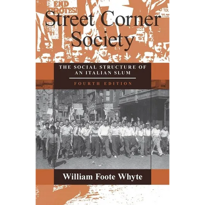 Street Corner Society: The Social Structure of an Italian Slum - Paperback