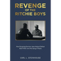 Revenge of the Ritchie Boys: How Escaping German Jews Helped Defeat Adolf Hitler and His Gang of Nazis - Paperback