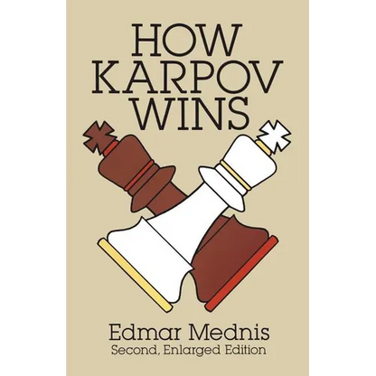 How Karpov Wins: Second, Enlarged Edition - Paperback