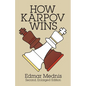 How Karpov Wins: Second, Enlarged Edition - Paperback