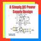A Simple DC Power Supply Design: Power Supply Design - Paperback