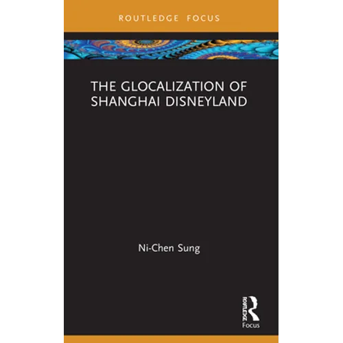 The Glocalization of Shanghai Disneyland - Paperback
