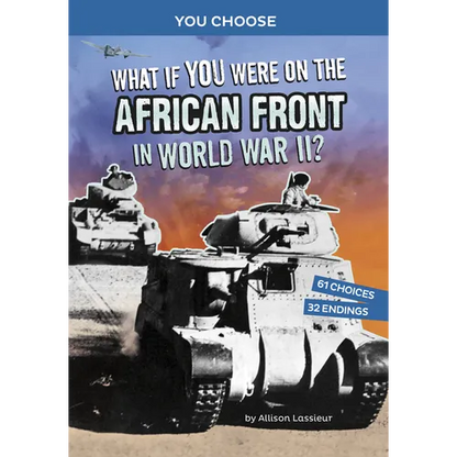 What If You Were on the African Front in World War II?: An Interactive History Adventure - Paperback