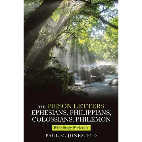 The Prison Letters Ephesians, Philippians, Colossians, Philemon: Bible Study Workbook - Paperback
