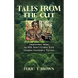 Tales From the Cut: True Stories About the U.S. Army's Combat Land Clearing Engineers in Vietnam - Paperback