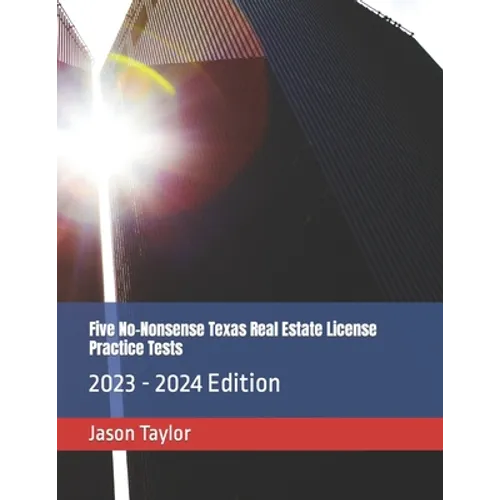 Five No-Nonsense Texas Real Estate License Practice Tests: 2023 - 2024 Edition - Paperback