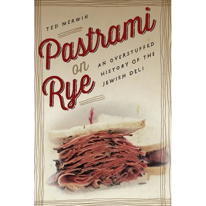 Pastrami on Rye: An Overstuffed History of the Jewish Deli - Hardcover