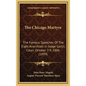 The Chicago Martyrs: The Famous Speeches Of The Eight Anarchists In Judge Gary's Court, October 7-9, 1886 (1899) - Hardcover