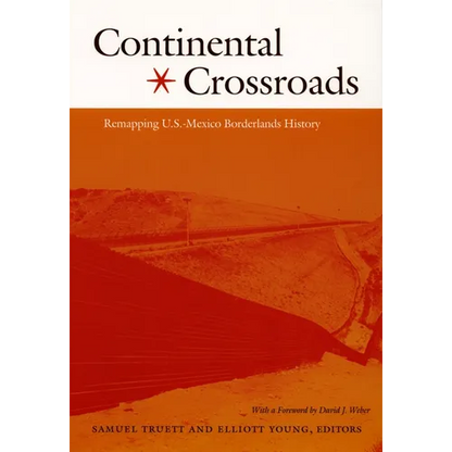 Continental Crossroads: Remapping U.S.-Mexico Borderlands History - Paperback