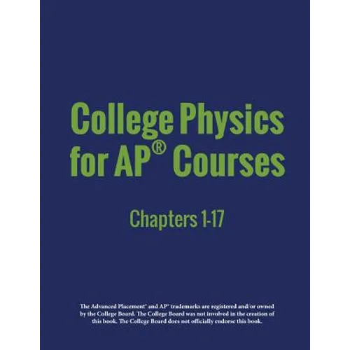 College Physics for AP(R) Courses: Part 1: Chapters 1-17 - Paperback