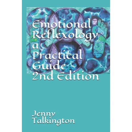 Emotional Reflexology a Practical Guide 2nd Edition: a Practical Guide - Paperback
