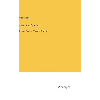 Notes and Queries: Second Series - Volume Seventh - Hardcover