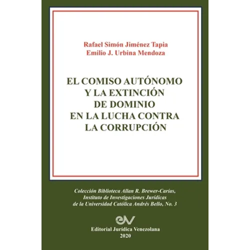 El Comiso Autónomo Y La Extinción de Dominio En La Lucha Contra La Corrupción - Paperback