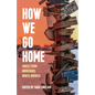 How We Go Home: Voices from Indigenous North America - Hardcover