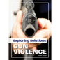 Exploring Solutions: Gun Violence - Hardcover