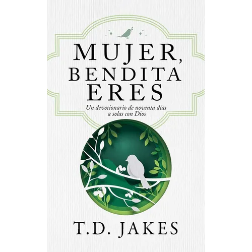 Mujer, Bendita Eres: Un Devocionario de 90 Días a Solas Con Dios - Paperback