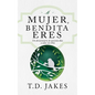 Mujer, Bendita Eres: Un Devocionario de 90 Días a Solas Con Dios - Paperback