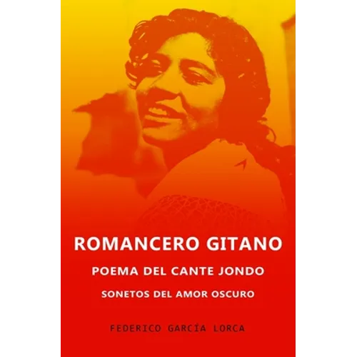 Romancero Gitano, Sonetos del amor oscuro y Poema del cante jondo - Paperback