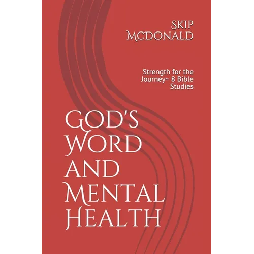 God's Word and Mental Health: Strength for the Journey 8 Bible Studies - Paperback