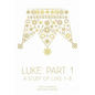 Luke: Part 1: A Study of Luke 1-8 - Paperback