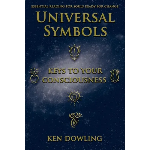 Universal Symbols - Keys To Your Consciousness - Paperback