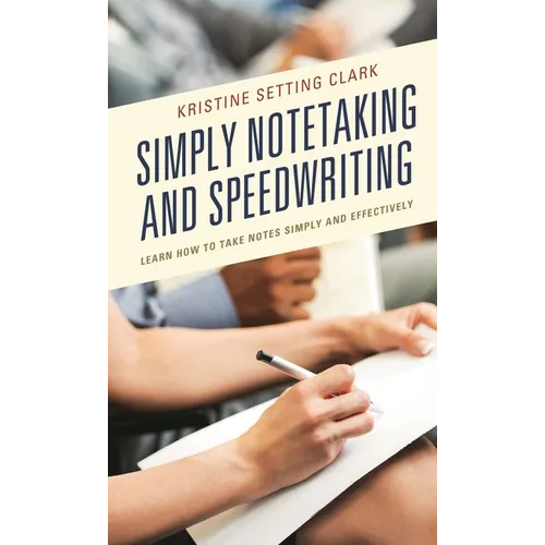 Simply Notetaking and Speedwriting: Learn How to Take Notes Simply and Effectively - Hardcover