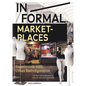 In/Formal Marketplaces: Experiments with Urban Reconfiguration - Paperback