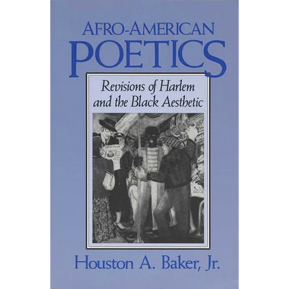 Afro-American Poetics Afro-American Poetics Afro-American Poetics: Revisions of Harlem and the Black Aesthetic Revisions of Harlem and the Black Aesth - Paperback