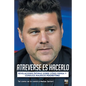 Atreverse Es Hacerlo: Revelaciones Íntimas Sobre Cómo Piensa Y Conduce Mauricio Pochettino - Paperback