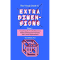 The Visual Guide To Extra Dimensions: Visualizing The Fourth Dimension, Higher-Dimensional Polytopes, And Curved Hypersurfaces - Paperback