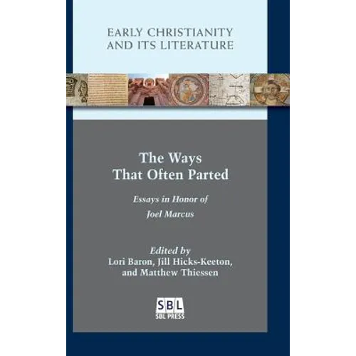 The Ways That Often Parted: Essays in Honor of Joel Marcus - Hardcover