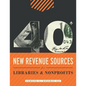 40+ New Revenue Sources for Libraries and Nonprofits - Paperback