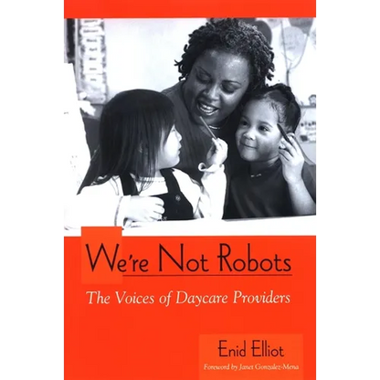 We're Not Robots: The Voices of Daycare Providers - Hardcover