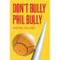 Don't Bully Phil Bully - Paperback