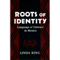 Roots of Identity: Language and Literacy in Mexico - Hardcover