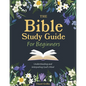The Bible Study Guide for Beginners: Understanding and Interpreting God's Word - Paperback