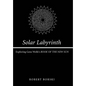 Solar Labyrinth: Exploring Gene Wolfe's Book of the New Sun - Hardcover