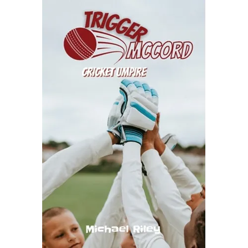 Trigger McCord: Cricket Umpire - Paperback