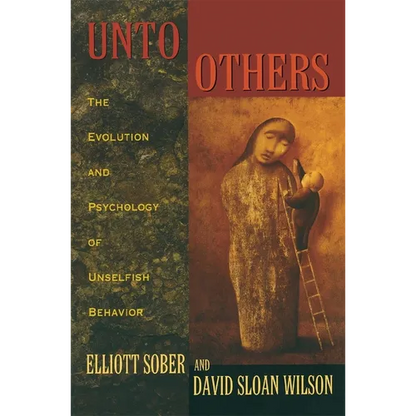 Unto Others: The Evolution and Psychology of Unselfish Behavior - Paperback