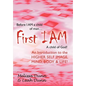 First Iam: An Introduction to the Higher Self Image, Mind, Body & Life! - Hardcover