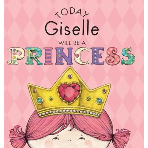 Today Giselle Will Be a Princess - Hardcover