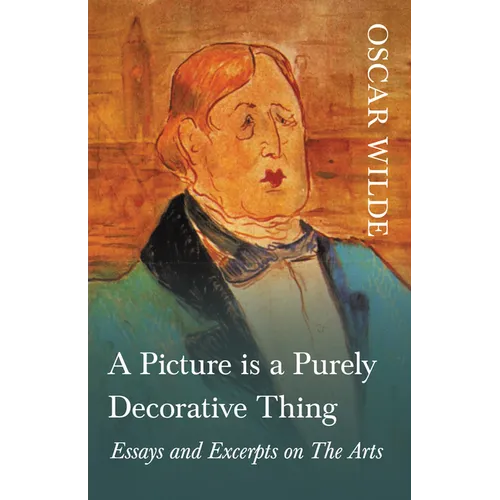 A Picture is a Purely Decorative Thing - Essays and Excerpts on The Arts - Paperback