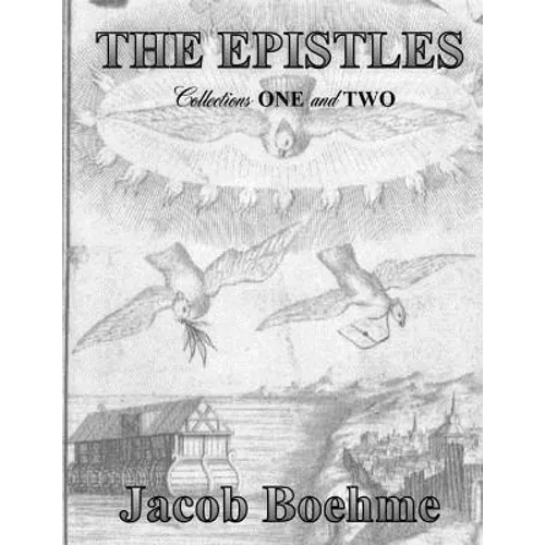The Epistles of Jacob Boehme: Collections ONE and TWO - Paperback