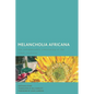 Melancholia Africana: The Indispensable Overcoming of the Black Condition - Paperback
