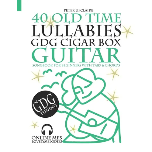 40 Old Time Lullabies - GDG CIGAR BOX GUITAR - Songbook for Beginners with Tabs and Chords - Paperback