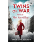 Twins of War: The Sacrifice: A Gripping, Heart-Wrenching WW2 Historical Fiction Novel - Hardcover