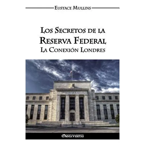 Los Secretos de la Reserva Federal: La Conexión Londres - Paperback