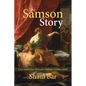 The Samson Story: Love, Seduction, Betrayal, Violence, Riddles, Myth - Paperback