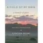 A Field of My Own: A Memoir of Place - Hardcover
