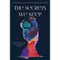 The Secrets We Keep: An Anthology of Extraordinary Women - Paperback